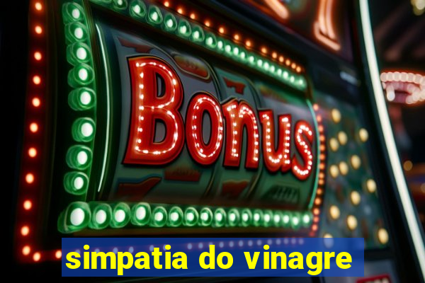 simpatia do vinagre